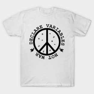 Declare Variables, not war. Geeky World Peace T-Shirt